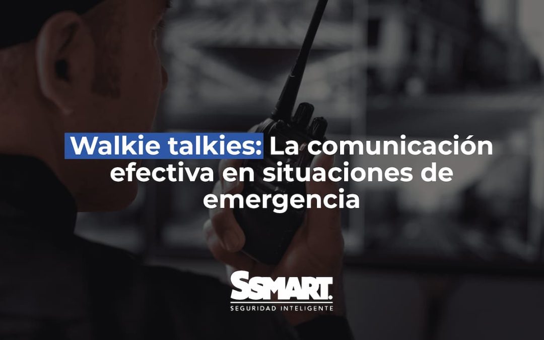 Walkie talkies: La comunicaci&oacute;n para mejor seguridad